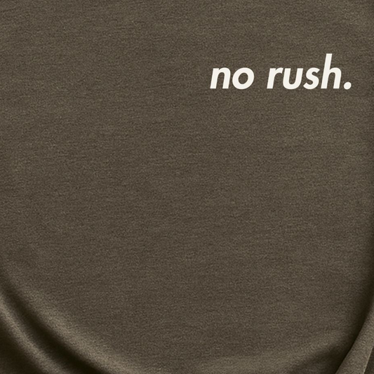 No rush, T-Shirt