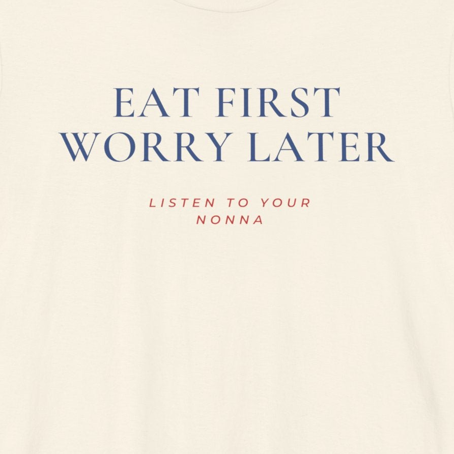 EAT FIRST WORRY LATER — Slow Living T-Shirt
