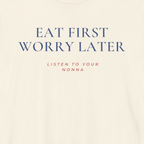EAT FIRST WORRY LATER — Slow Living T-Shirt