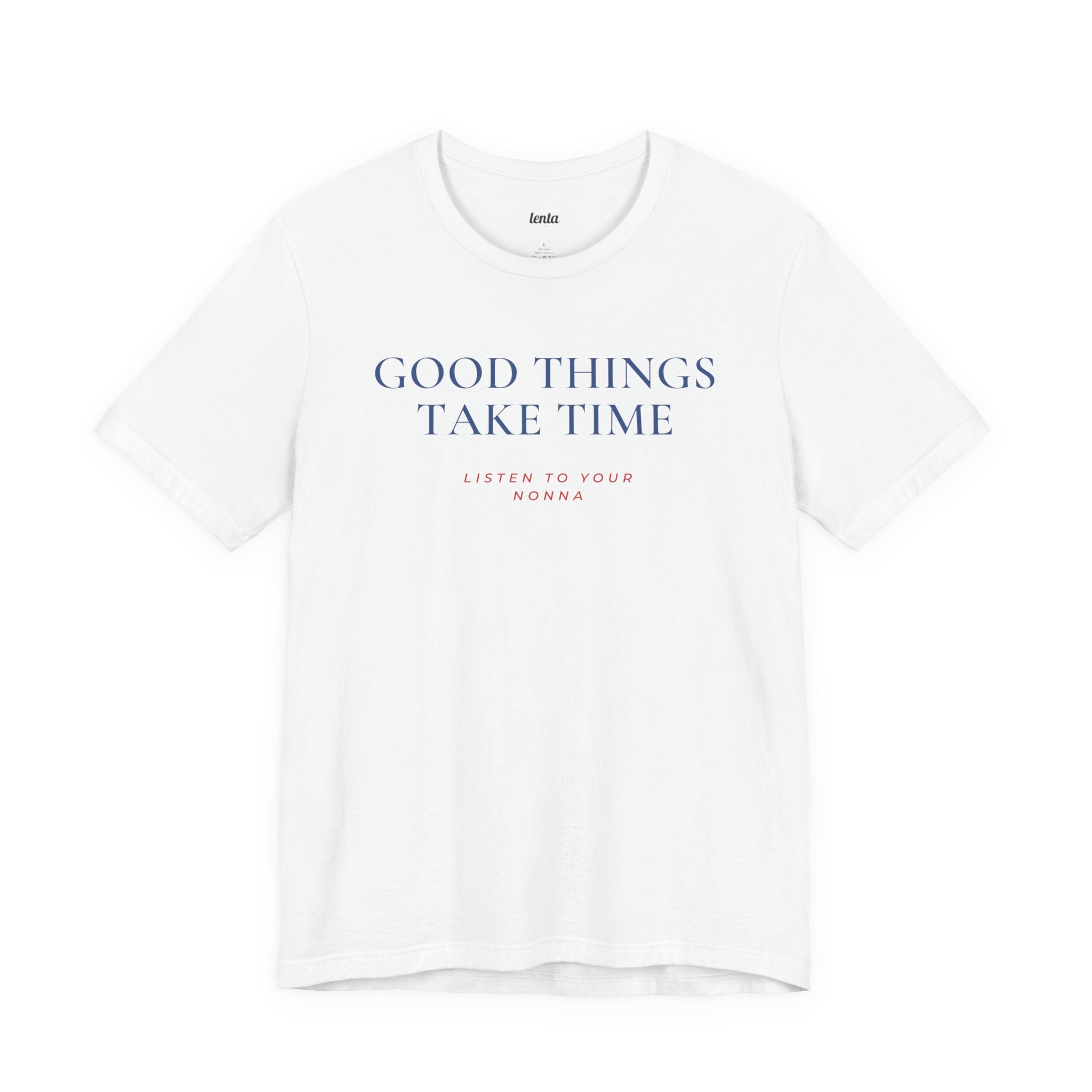 GOOD THINGS TAKE TIME — Slow Living T-Shirt
