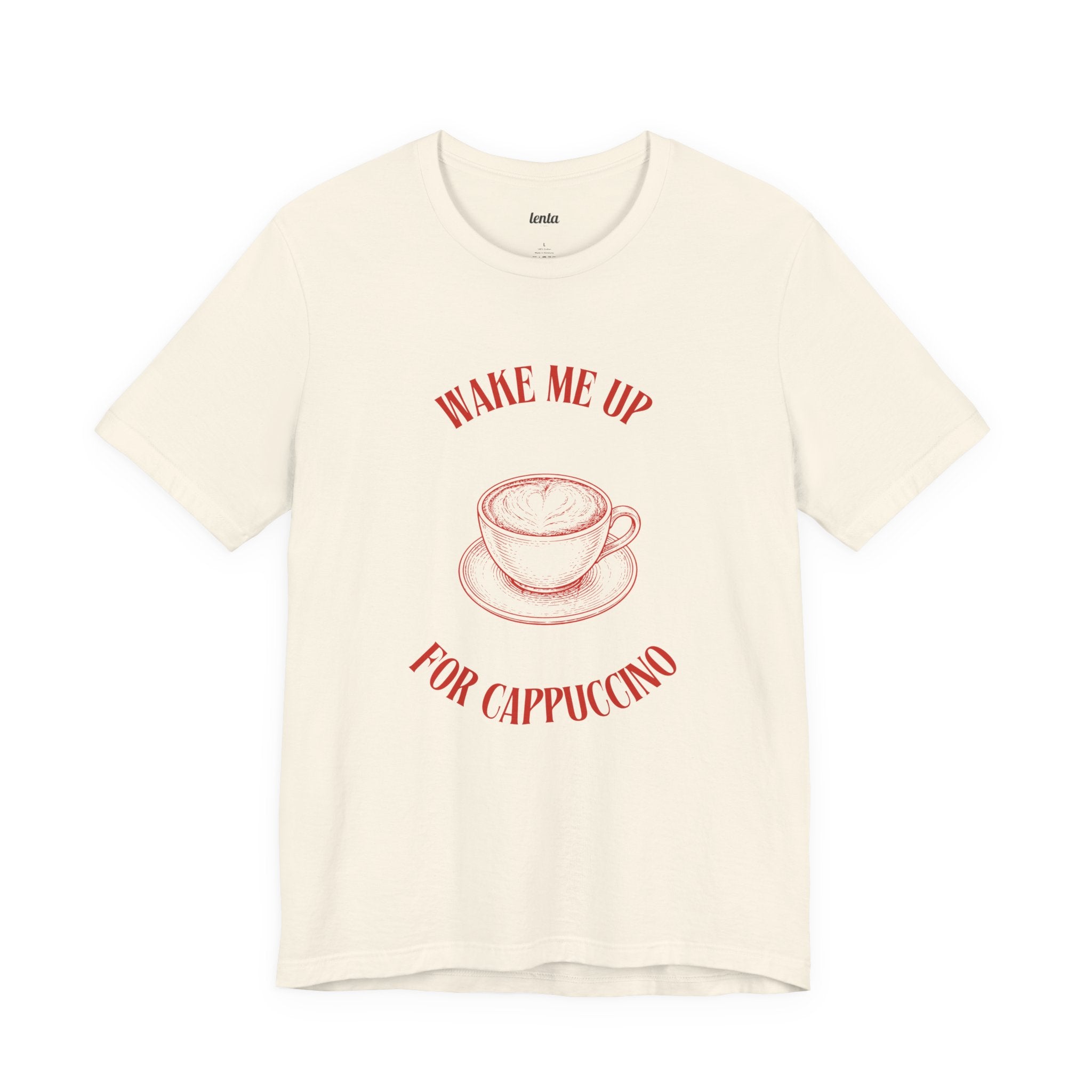 WAKE ME UP FOR CAPPUCCINO — Slow Living T-Shirt