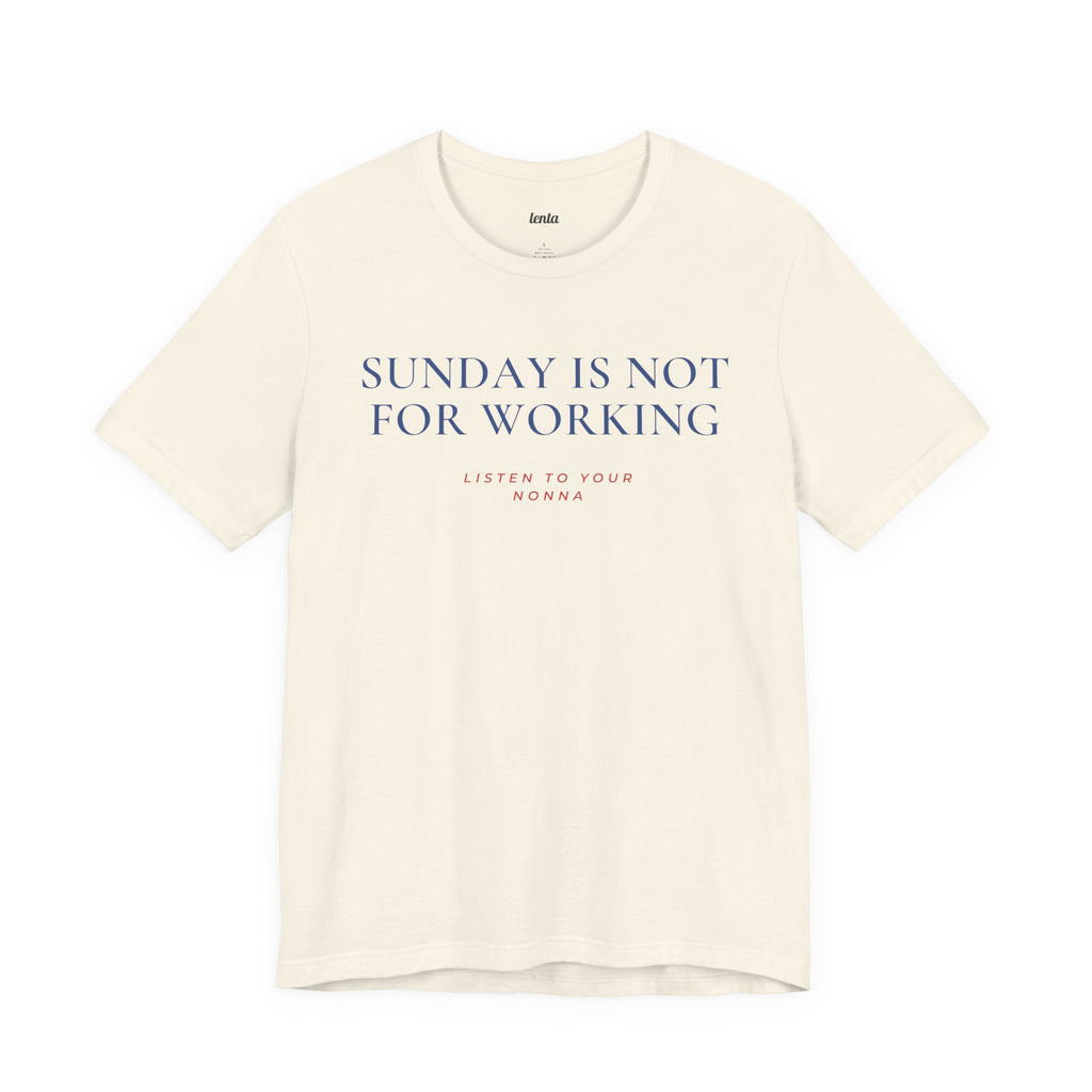 SUNDAY IS NOT FOR WORKING — Slow Living T-Shirt
