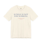 SUNDAY IS NOT FOR WORKING — Slow Living T-Shirt