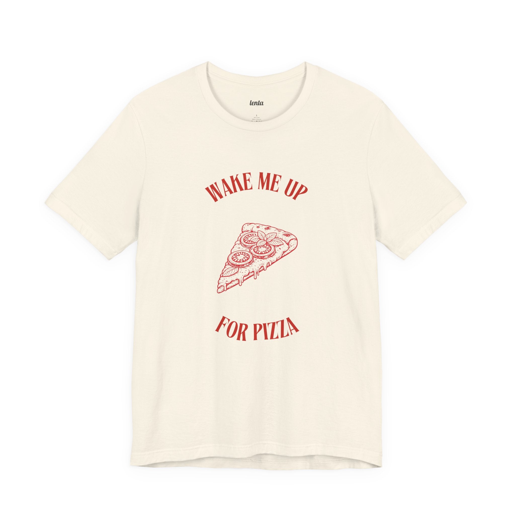 WAKE ME UP FOR PIZZA — Slow Living T-Shirt