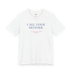 CALL YOUR MOTHER — Slow Living T-Shirt