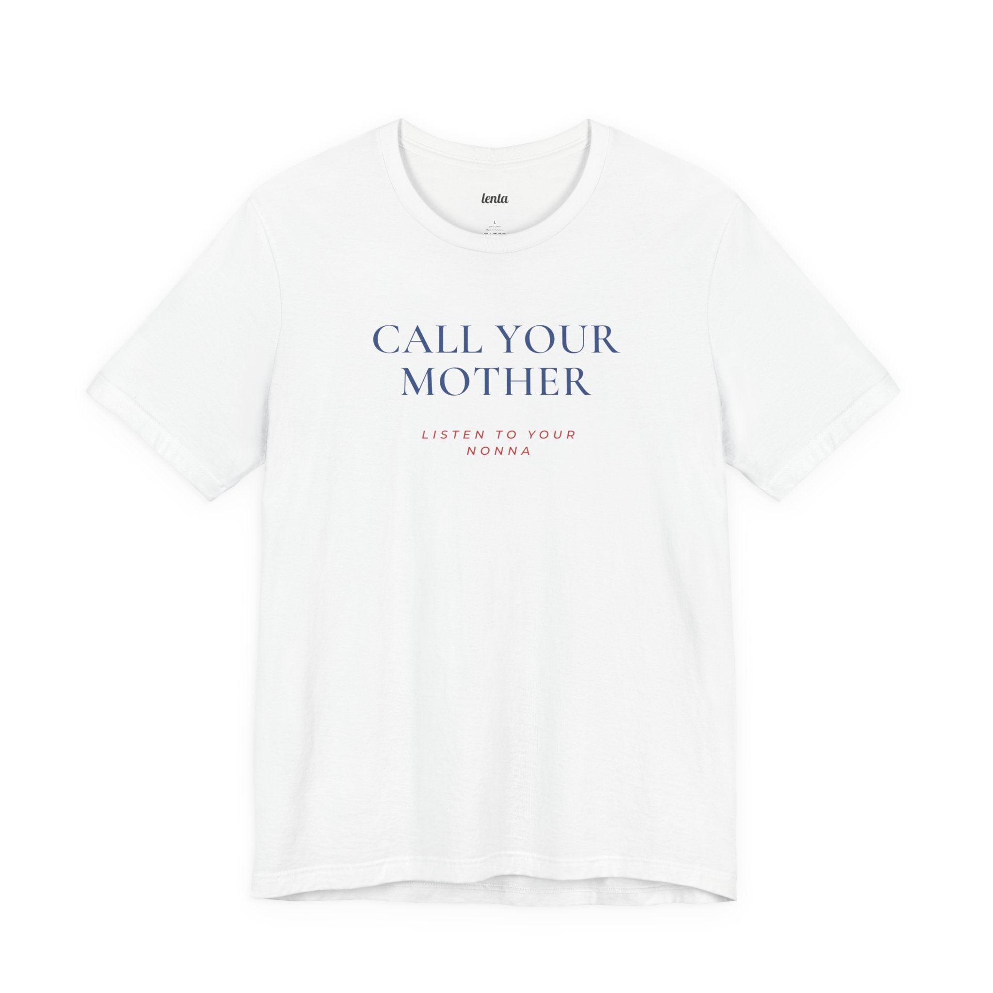 CALL YOUR MOTHER — Slow Living T-Shirt