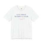 EAT FIRST WORRY LATER — Slow Living T-Shirt