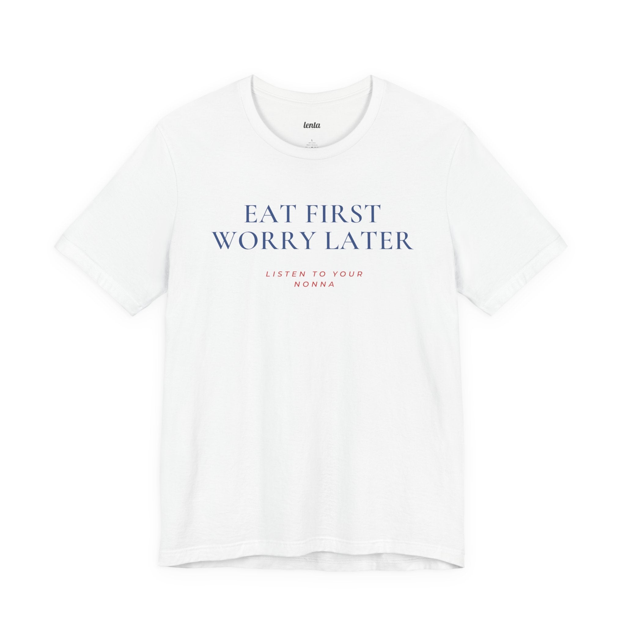 EAT FIRST WORRY LATER — Slow Living T-Shirt
