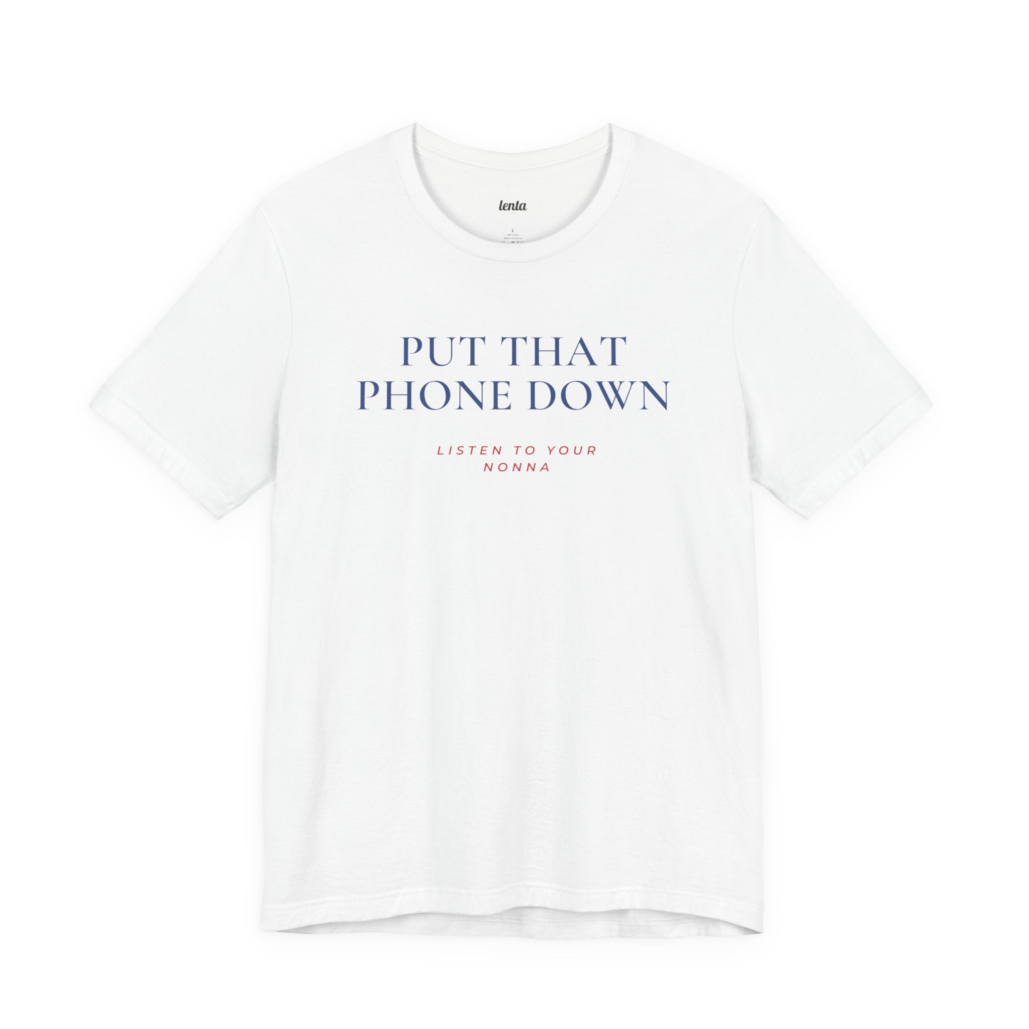 PUT THAT PHONE DOWN — Slow Living T-Shirt