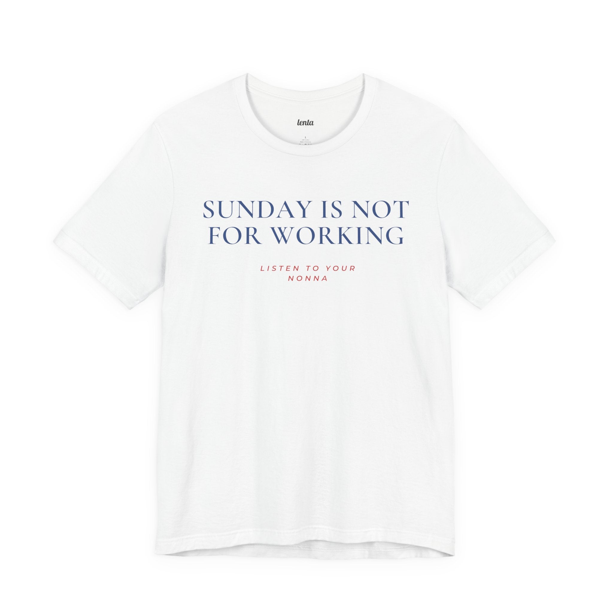 SUNDAY IS NOT FOR WORKING — Slow Living T-Shirt