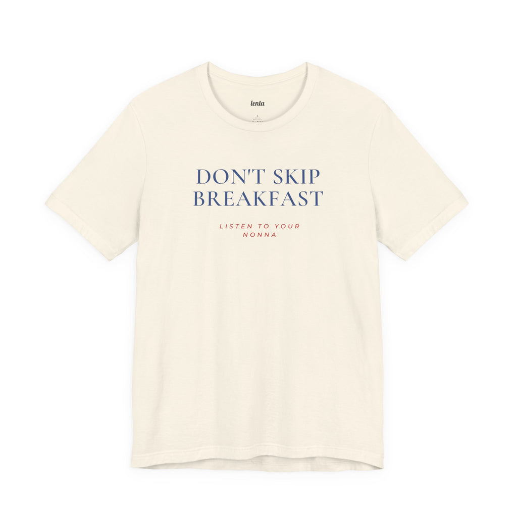 DON'T SKIP BREAKFAST — Slow Living T-Shirt