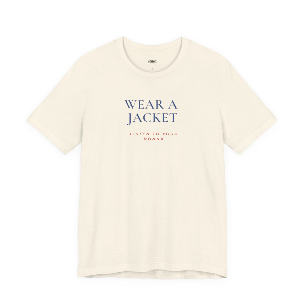 WEAR A JACKET — Slow Living T-Shirt