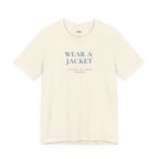 WEAR A JACKET — Slow Living T-Shirt
