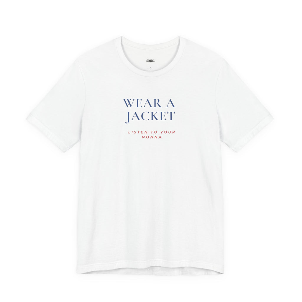 WEAR A JACKET — Slow Living T-Shirt