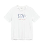 WEAR A JACKET — Slow Living T-Shirt