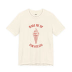 WAKE ME UP FOR GELATO — Slow Living T-Shirt