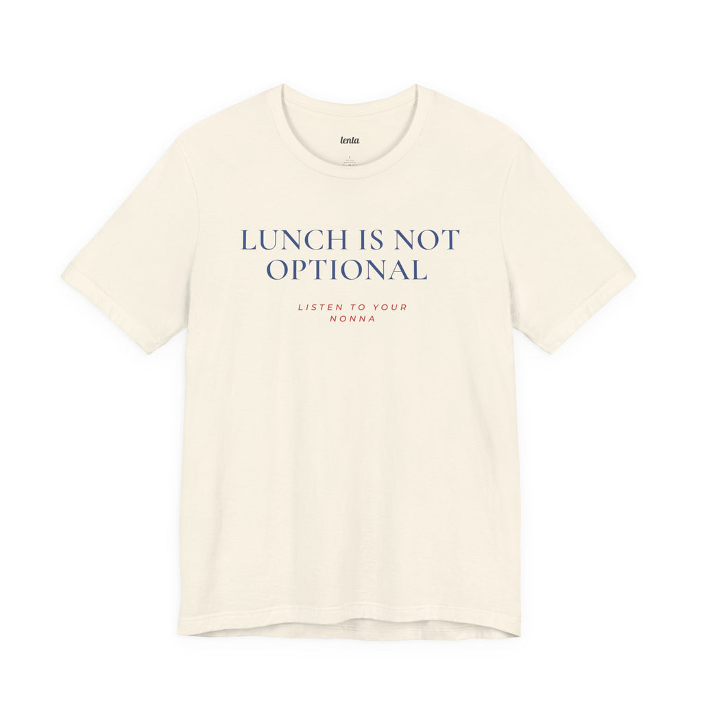 LUNCH IS NOT OPTIONAL — Slow Living T-Shirt