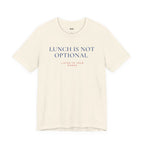 LUNCH IS NOT OPTIONAL — Slow Living T-Shirt