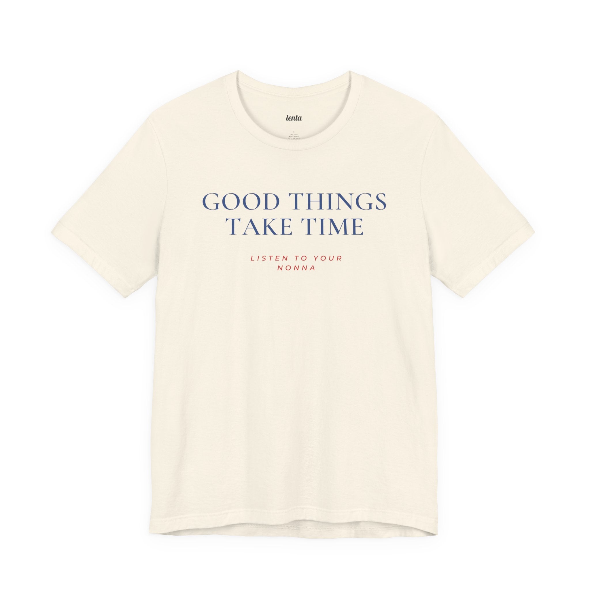GOOD THINGS TAKE TIME — Slow Living T-Shirt