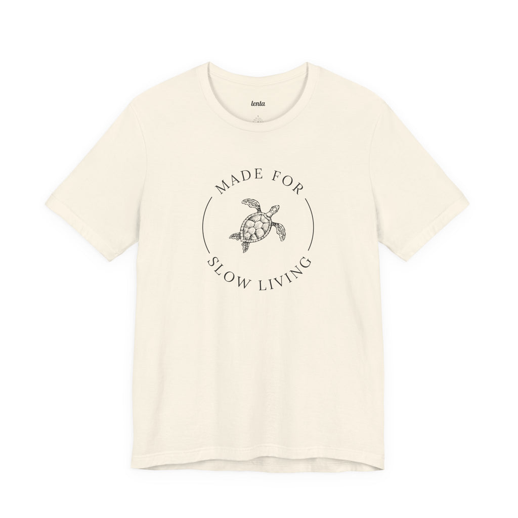 MADE FOR SLOW LIVING — T-Shirt