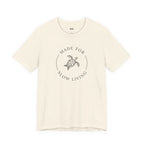 MADE FOR SLOW LIVING — T-Shirt
