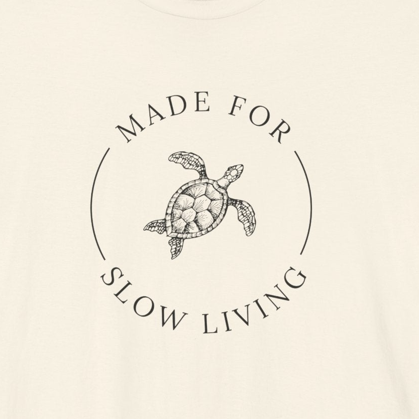 MADE FOR SLOW LIVING — T-Shirt