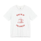 WAKE ME UP FOR ESPRESSO — Slow Living T-Shirt