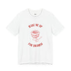 WAKE ME UP FOR TIRAMISU — Slow Living T-Shirt
