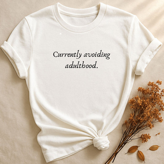 Currently Avoiding Adulthood, T-shirt