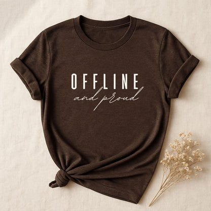 Offline And Proud, T-shirt