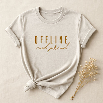Offline And Proud, T-shirt