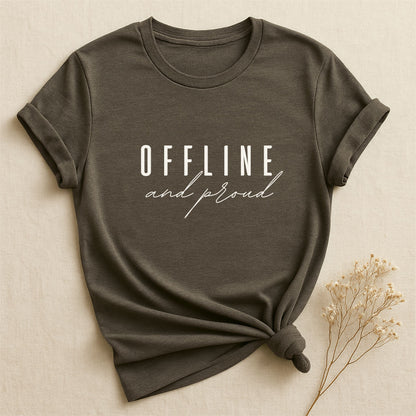 Offline And Proud, T-shirt