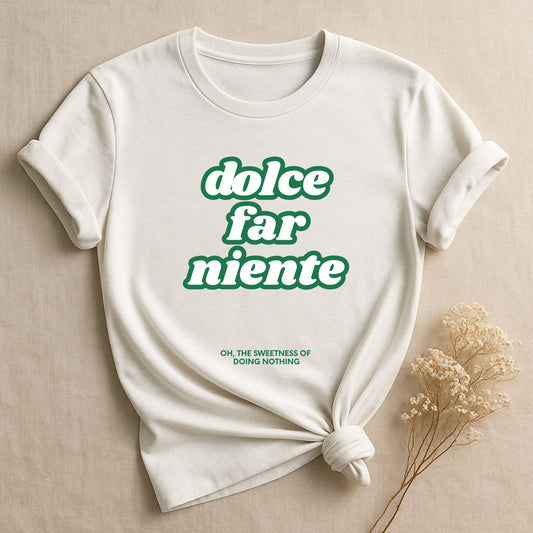 Dolce Far Niente, Green Ed., T-shirt