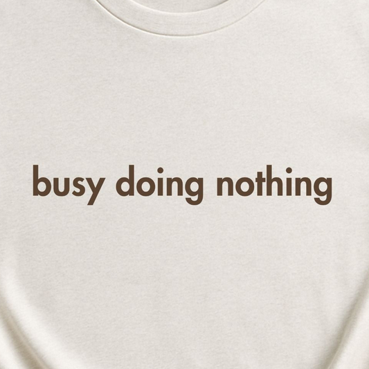 Busy Doing Nothing, T-shirt