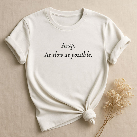 As Slow As Possible T-shirt