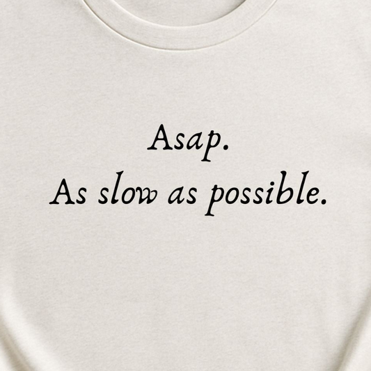 As Slow As Possible T-shirt