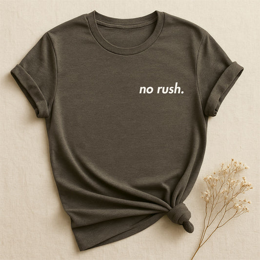 No rush, T-Shirt