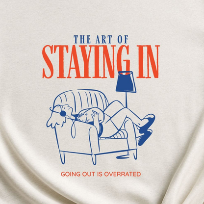 The Art Of Staying In, T-Shirt