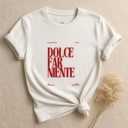 Dolce Far Niente, Red. Ed., T-Shirt