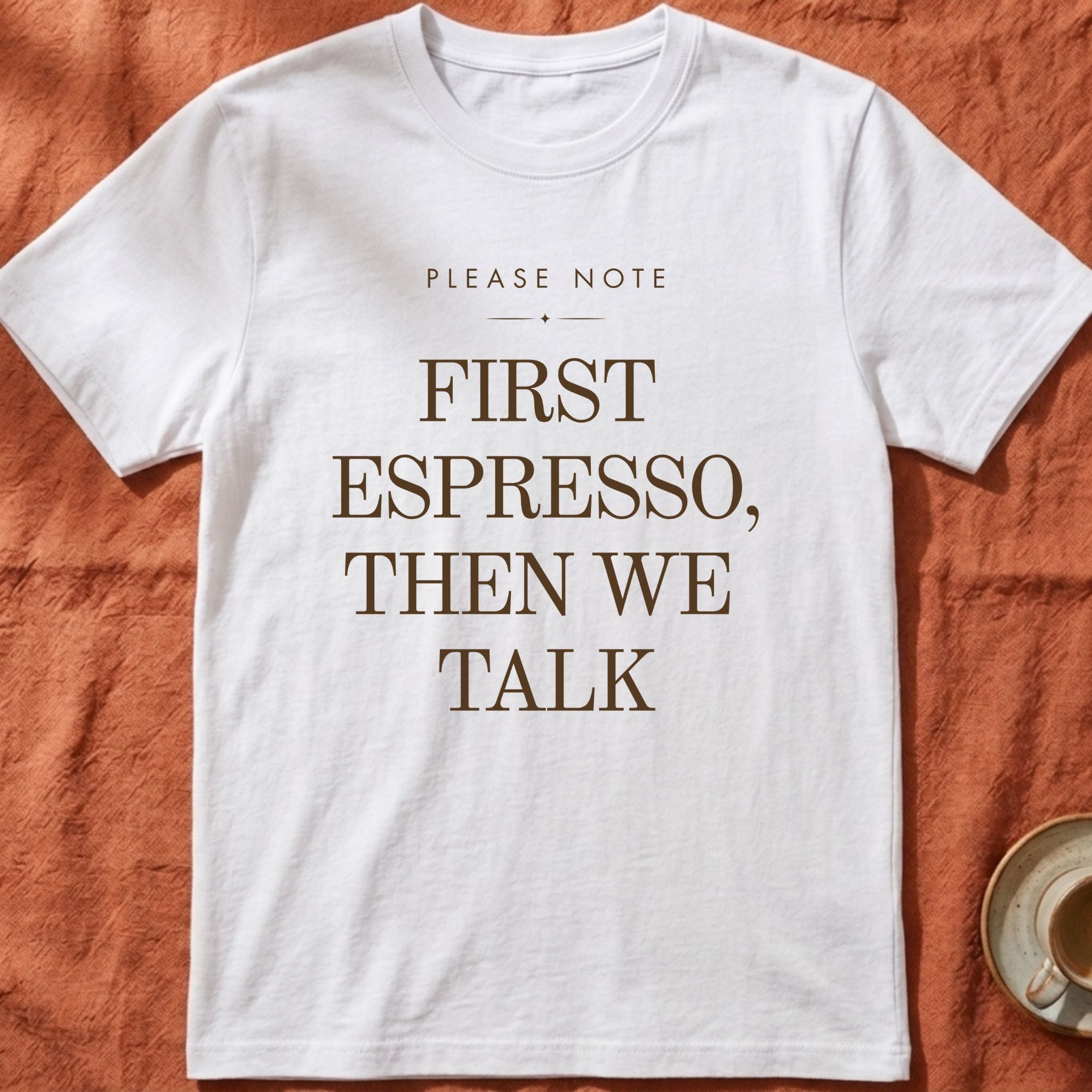 First Espresso Then We Talk — Slow Living T-Shirt