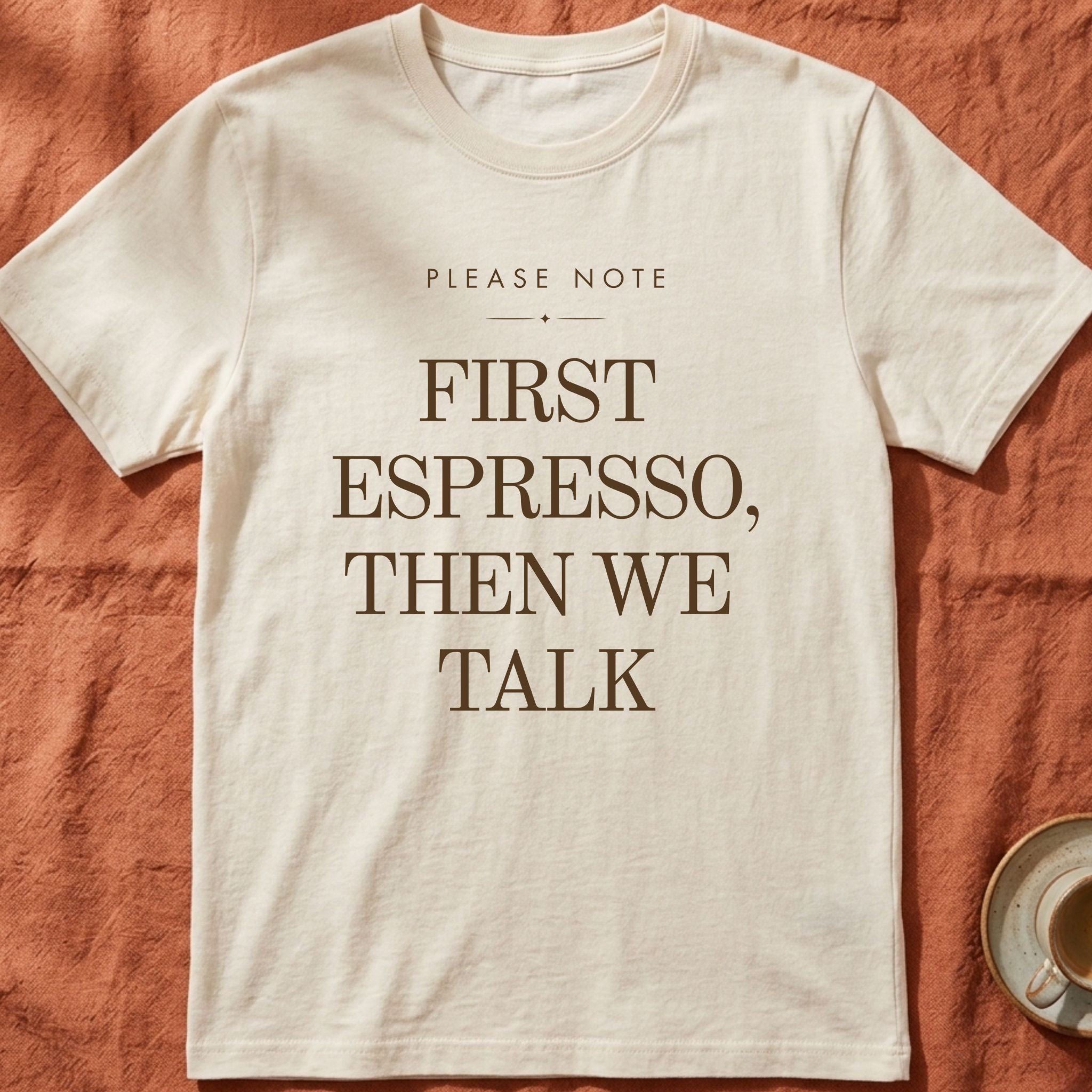 First Espresso Then We Talk — Slow Living T-Shirt