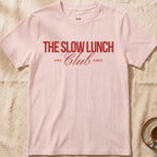 The Slow Lunch Club — Slow Living T-Shirt