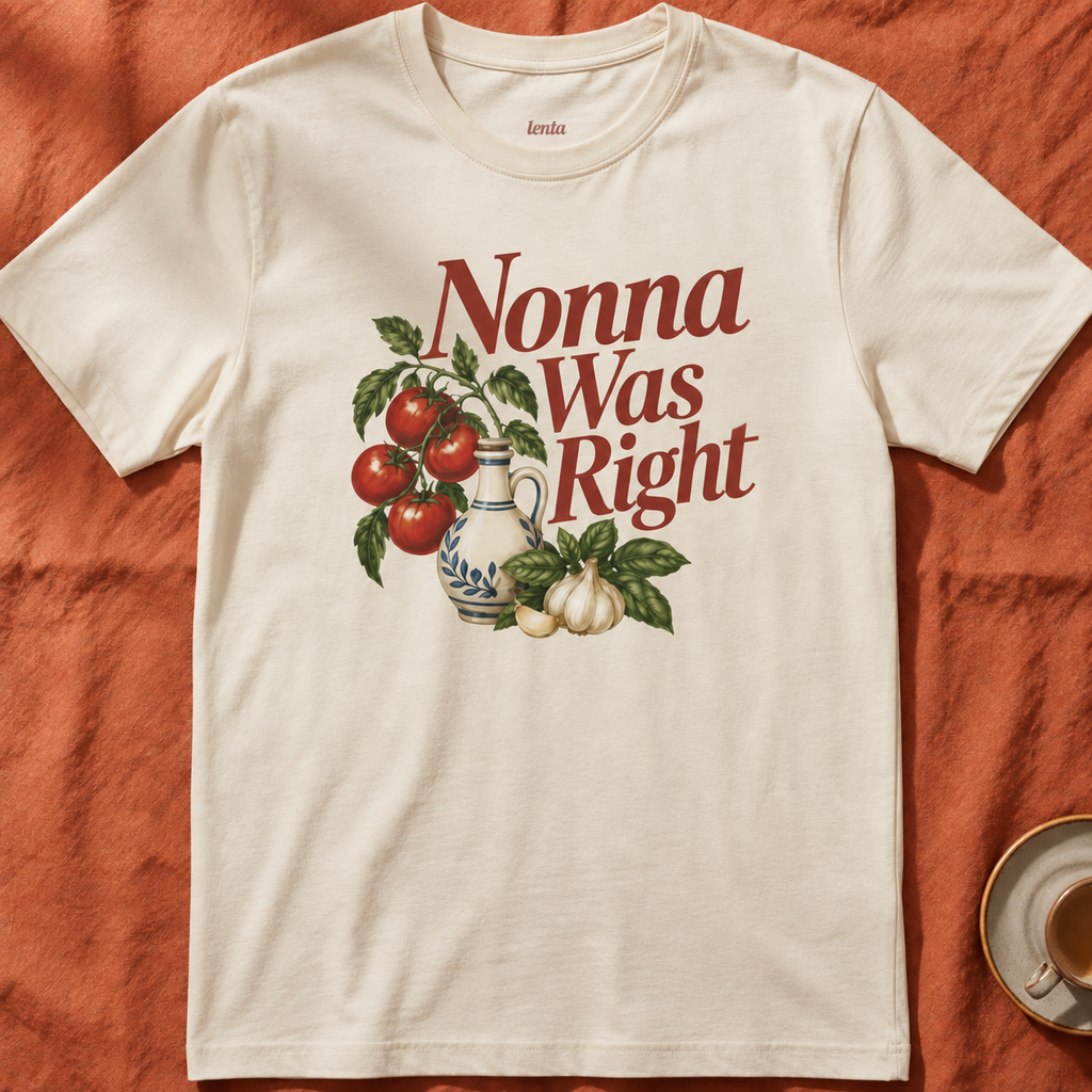 Nonna Was Right — T-Shirt