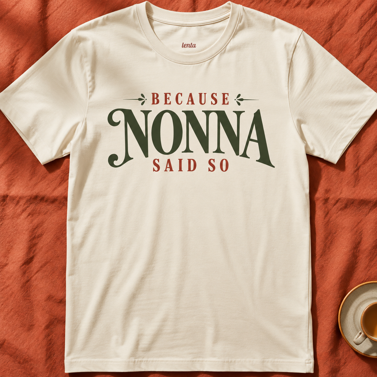 Because Nonna Said So— T-Shirt