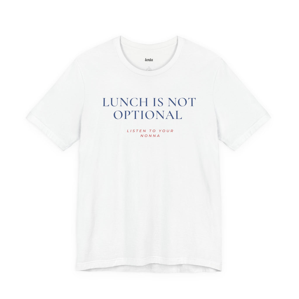 LUNCH IS NOT OPTIONAL — Slow Living T-Shirt