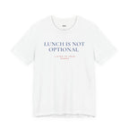 LUNCH IS NOT OPTIONAL — Slow Living T-Shirt