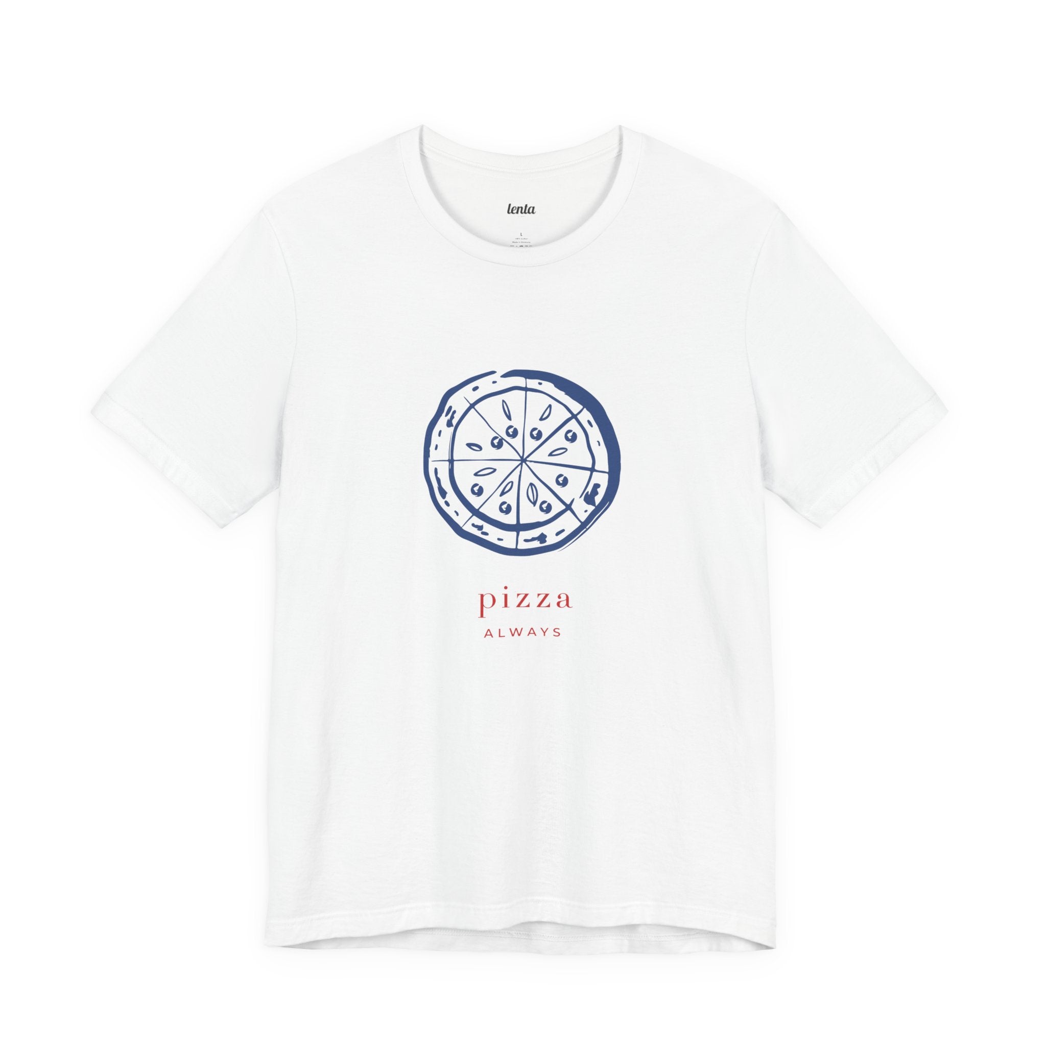 PIZZA ALWAYS — Slow Living T-Shirt