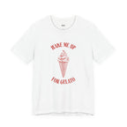 WAKE ME UP FOR GELATO — Slow Living T-Shirt