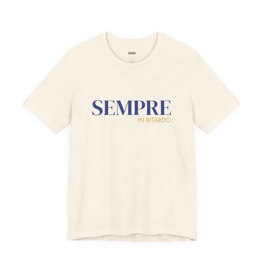 SEMPRE IN RITARDO — Slow Living T-Shirt