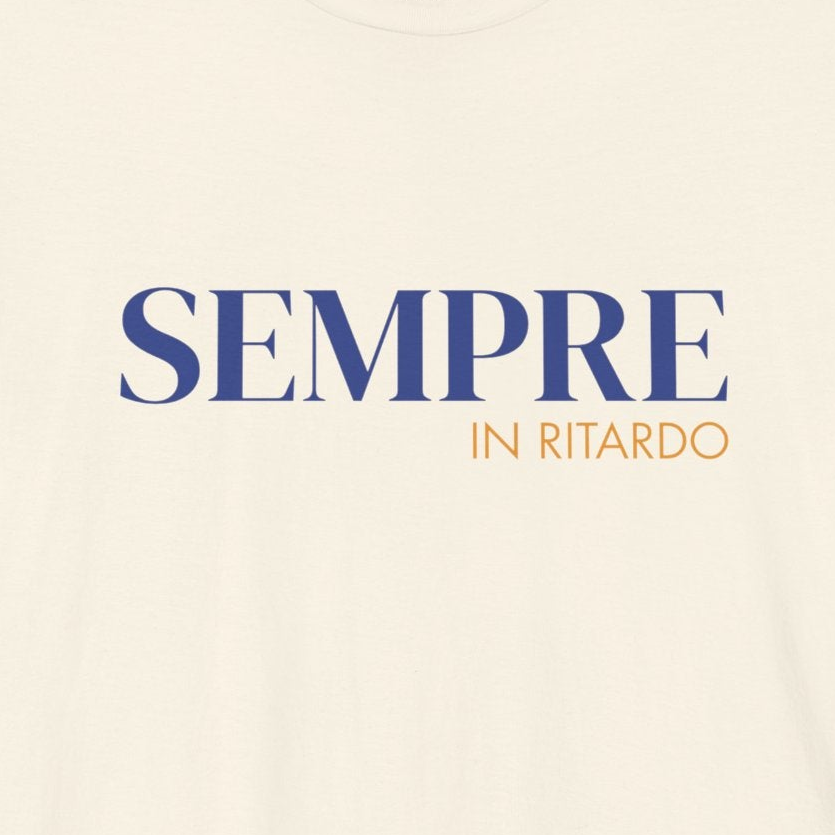 SEMPRE IN RITARDO — Slow Living T-Shirt
